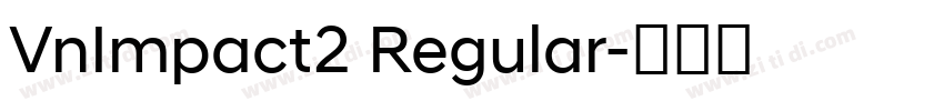 VnImpact2 Regular字体转换 VnImpact2 Regular字体转换